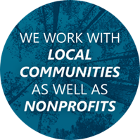 We work with local communities as well as nonprofits