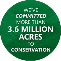 We've Committed More Than 3.6 Million Acres To Conservation
